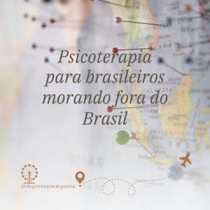 Psicoterapia Online para Brasileiros Morando no Exterior